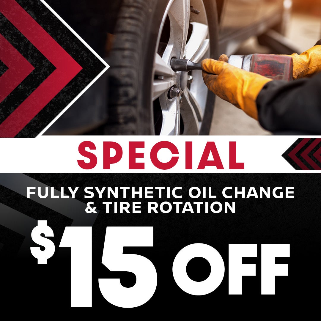 $15 OFF FULLY SYNTHETIC OIL CHANGE & TIRE ROTATION